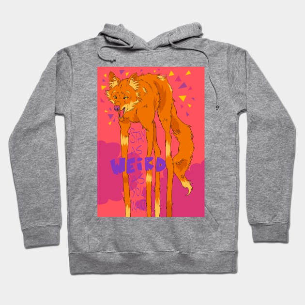 Stay As Weird As You Want Hoodie by jzanderk